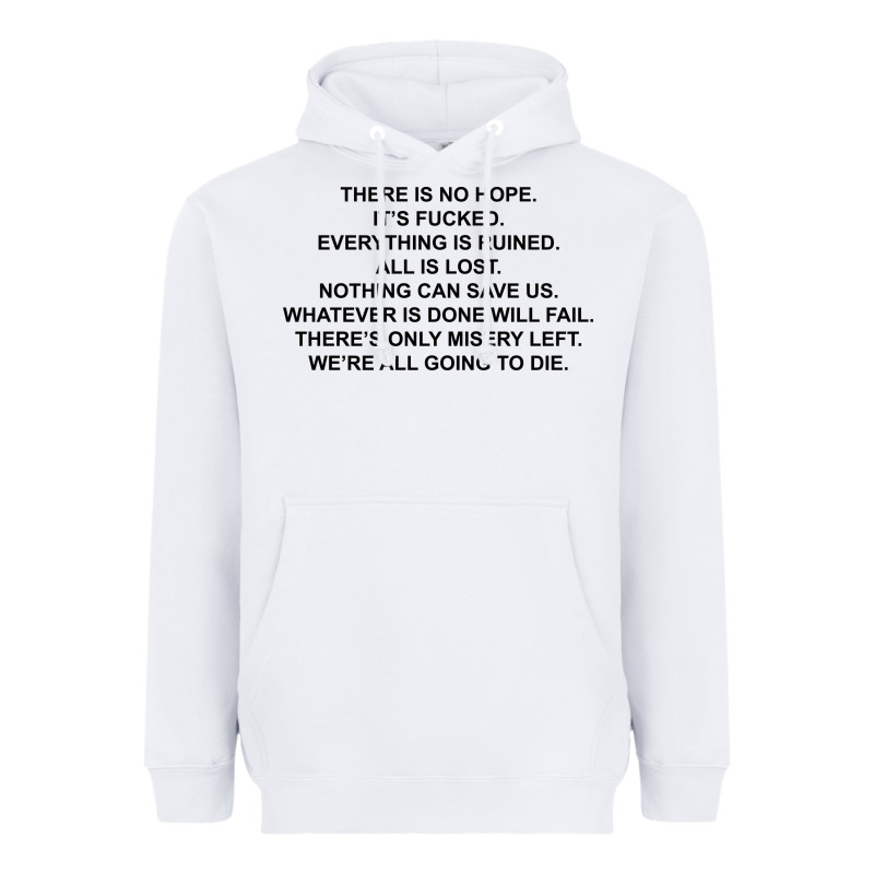 There Is No Hope Its Fucked Everything Is Ruined Heavyweight Hoodie by DesignPulse | Teevron