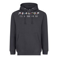 Realtor I'll Be There For You Long Sleeve Heavyweight Hoodie | Teevron