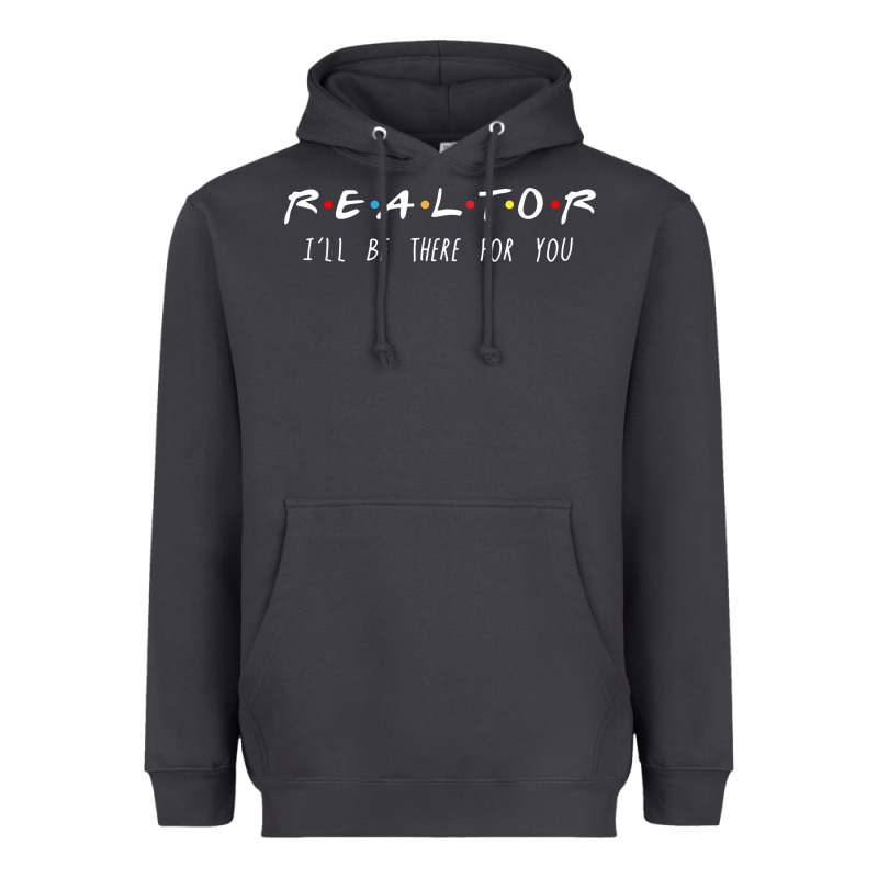 Realtor I'll Be There For You Long Sleeve Heavyweight Hoodie by PixelWave | Teevron
