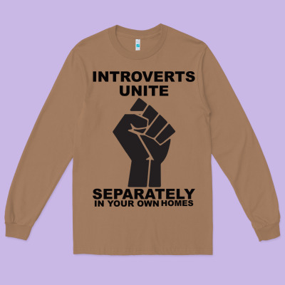 Introverts Unite Seperately In Your Own Homes Long Sleeve Tee Designed By Bettercallsaul