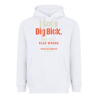 White I Got a Dig Bick Funny Sarcastic Humor Heavyweight Hoodie - Craftify