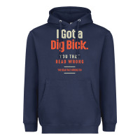 Navy I Got a Dig Bick Funny Sarcastic Humor Heavyweight Hoodie - Craftify