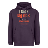 Plum I Got a Dig Bick Funny Sarcastic Humor Heavyweight Hoodie - Craftify