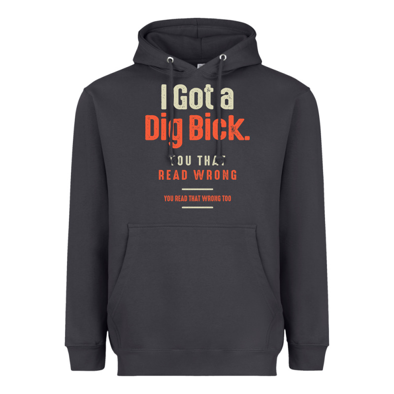 I Got A Dig Bick Funny Sarcastic Humor Heavyweight Hoodie by Craftify | Teevron