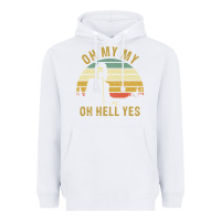 White oh my my oh hell yes petty funny music fans gifts Heavyweight Hoodie - InspiraDesign