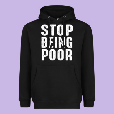 Stop Being Poor Heavyweight Hoodie Designed By Inspiradesign