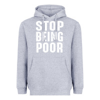 Heather Grey stop being poor Heavyweight Hoodie - InspiraDesign