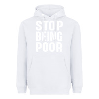 White stop being poor Heavyweight Hoodie - InspiraDesign