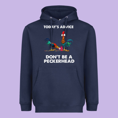 Hei Hei Today's Advice Don't Be A Peckerhead Heavyweight Hoodie Designed By Artchic