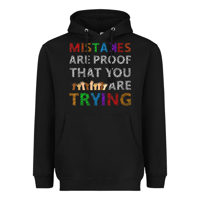 Mistakes Are Proof That You Are Trying Teacher Inspirational T Shirt Heavyweight Hoodie by StudioElite | Teevron