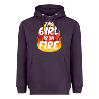 This Girl Is On Fire Fierce Lady Woman Power Go Girls Fiery Heavyweight Hoodie | Teevron