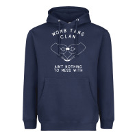 Womb Tang Clan Ain't Nothing To Mess With T Shirt Heavyweight Hoodie | Teevron