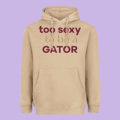 Too Sexy To Be A Gator Heavyweight Hoodie Designed By Pixelflow