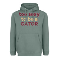 Sage too sexy to be a gator Heavyweight Hoodie - PixelFlow