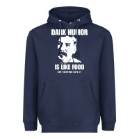 Dark Humor Is Like Food Not Everyone Gets It, Joseph Stalin T Shirt Heavyweight Hoodie | Teevron