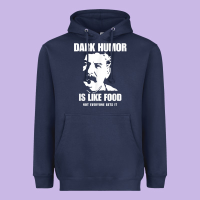 Dark Humor Is Like Food Not Everyone Gets It, Joseph Stalin T Shirt Heavyweight Hoodie Designed By Pixelflow