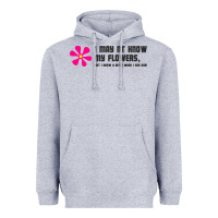 I May Not Know My Flowers  T Shirt Heavyweight Hoodie | Teevron