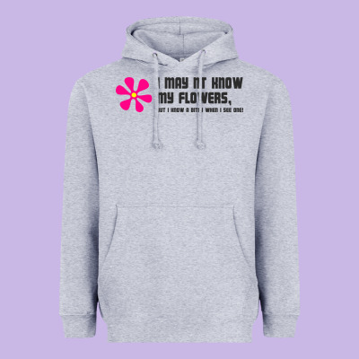 I May Not Know My Flowers  T Shirt Heavyweight Hoodie Designed By Snappyart