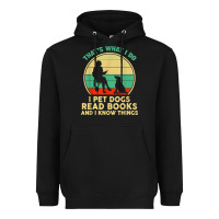 Black that what i do i pet dogs read books and i know things t shirt Heavyweight Hoodie - SnappyArt