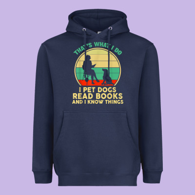 That What I Do I Pet Dogs Read Books And I Know Things T Shirt Heavyweight Hoodie Designed By Snappyart