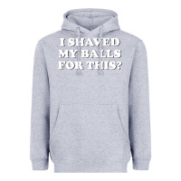 Heather Grey I Shaved My Balls For This The Heavyweight Hoodie - SnappyArt