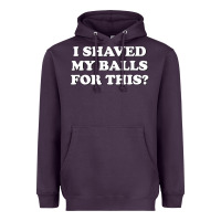 Plum I Shaved My Balls For This The Heavyweight Hoodie - SnappyArt