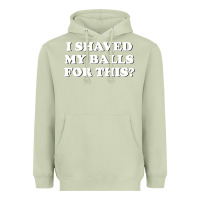 Matcha I Shaved My Balls For This The Heavyweight Hoodie - SnappyArt