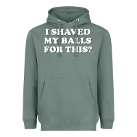 Sage I Shaved My Balls For This The Heavyweight Hoodie - SnappyArt