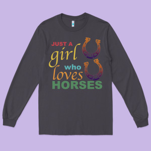 Just A Girl Who Loves Horses Long Sleeve Tee Designed By Bettercallsaul