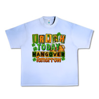 Grape Ice Irish today hangover tomorrow  St. Patricks Day Urban Heavy Tee - FaDigitalArtStudio