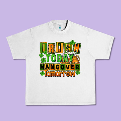 Irish Today Hangover Tomorrow  St. Patricks Day Urban Heavy Tee Designed By Fadigitalartstudio