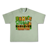 Oil Green Irish today hangover tomorrow  St. Patricks Day Urban Heavy Tee - FaDigitalArtStudio