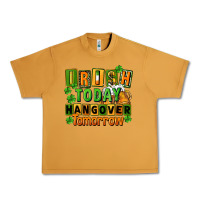Peanut Butter Irish today hangover tomorrow  St. Patricks Day Urban Heavy Tee - FaDigitalArtStudio