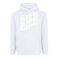 White alright alright alright Heavyweight Hoodie - ArtMosaic
