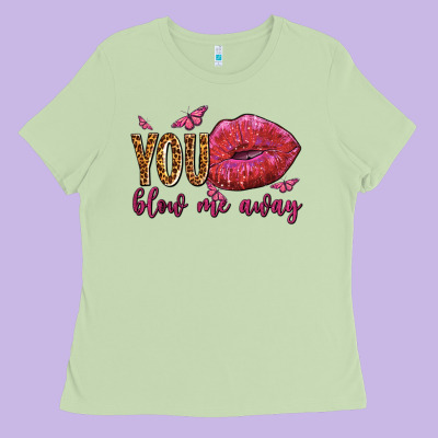 You Blow Me Away Olivia Ladies Tee Designed By Oliviacreatesart
