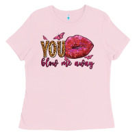 Bubblegum Pink you blow me away olivia Ladies Tee - OliviaCreatesArt
