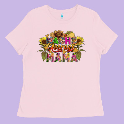Nacho Average Mama Ladies Tee Designed By Fadigitalartstudio