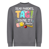 Dear Parents Tag Youare It Teacher Heavyweight Sweatshirt | Teevron