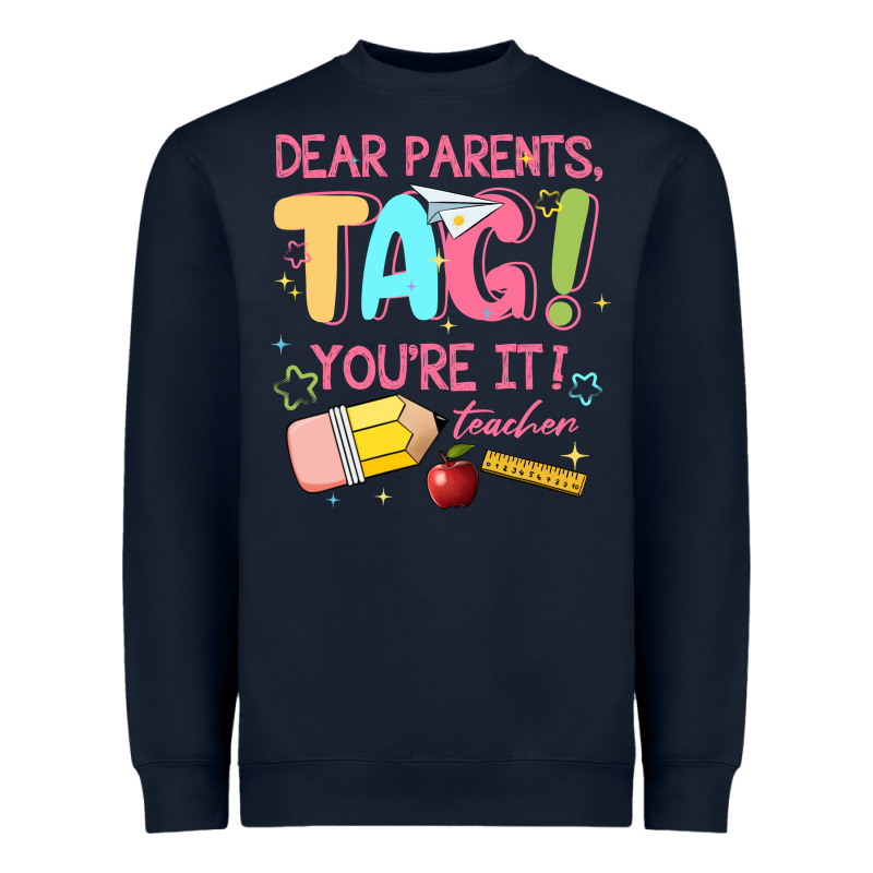 Dear Parents Tag Youre It Teacher Heavyweight Sweatshirt by JahusDesignShop | Teevron