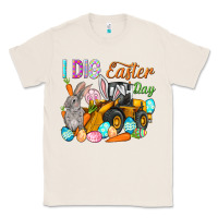 Natural I dig Easter Day Classic Tee - HowdyJamesFarm