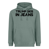 Trump Skis In Jeans Heavyweight Hoodie | Teevron