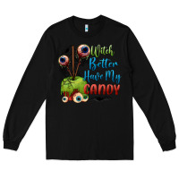 Black witch better have my candy Long Sleeve Tee - BundleAndBundleShop