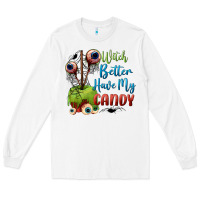 White witch better have my candy Long Sleeve Tee - BundleAndBundleShop