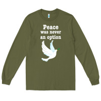 Army Green Peace Was Never An Option Long Sleeve Tee - Bettercallsaul