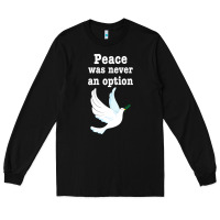 Black Peace Was Never An Option Long Sleeve Tee - Bettercallsaul