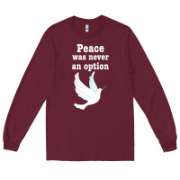 Burgundy Peace Was Never An Option Long Sleeve Tee - Bettercallsaul