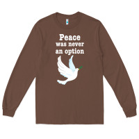 Chestnut Peace Was Never An Option Long Sleeve Tee - Bettercallsaul
