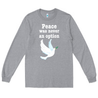Heather Grey Peace Was Never An Option Long Sleeve Tee - Bettercallsaul