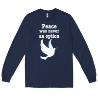 Navy Peace Was Never An Option Long Sleeve Tee - Bettercallsaul