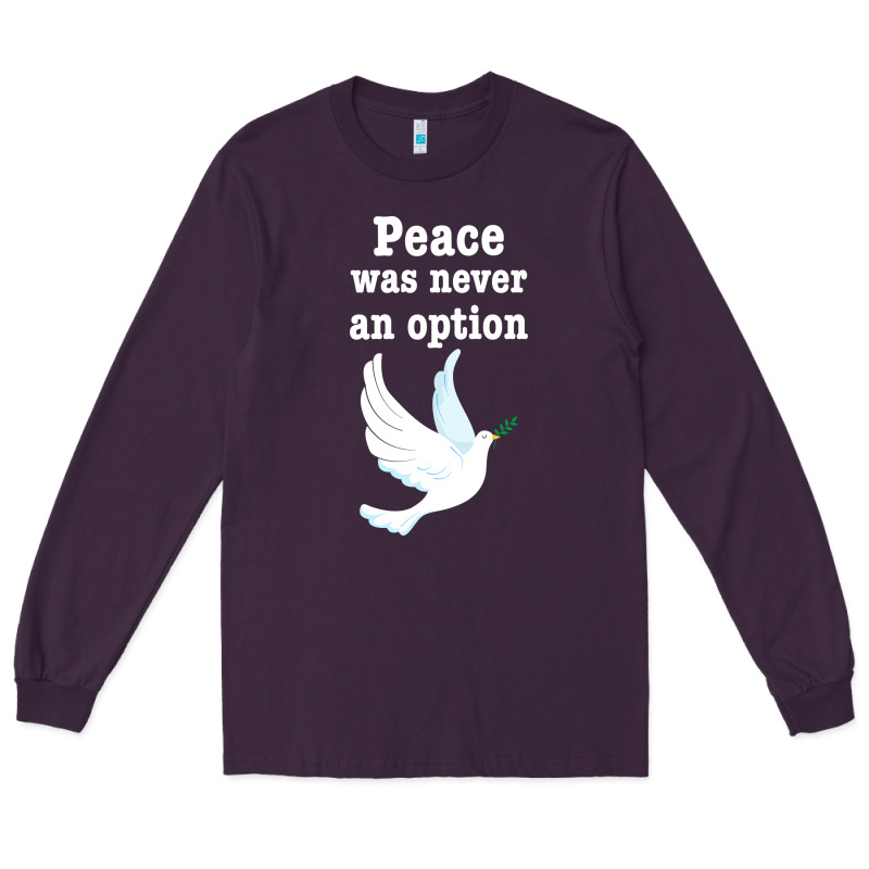 Peace Was Never An Option Long Sleeve Tee by Bettercallsaul | Teevron